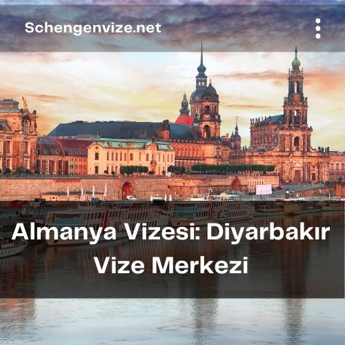 Almanya Vizesi: Diyarbakır Vize Merkezi