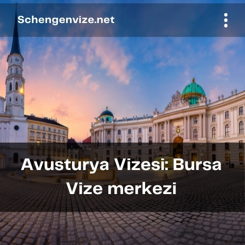 Avusturya Vizesi: Bursa Vize merkezi