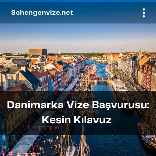 Danimarka Vize Basvurusu Kesin Kilavuz 2022 Schengen Vize