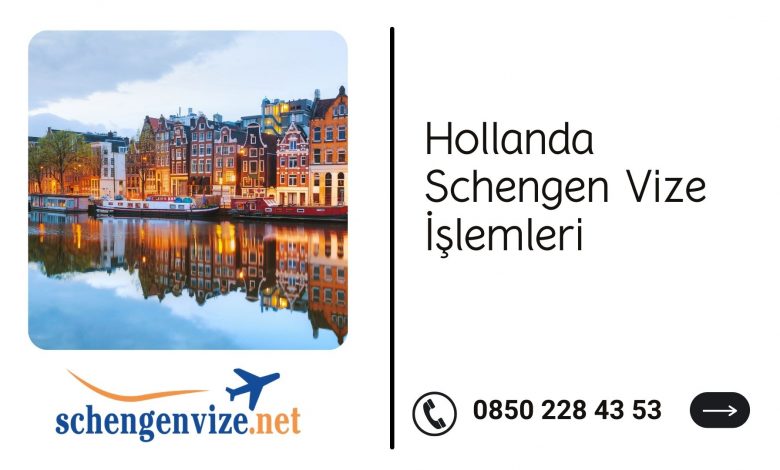 Hollanda Schengen Vize İşlemleri
