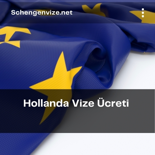 Hollanda Vize Ücreti 2021