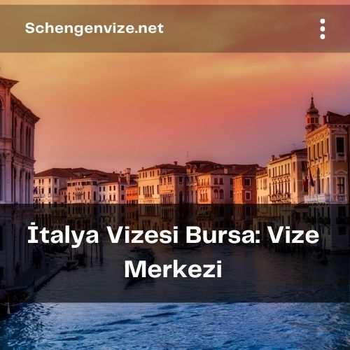 İtalya Vizesi Bursa: Vize Merkezi