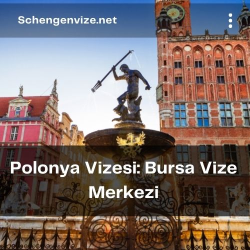 Polonya Vizesi: Bursa Vize Merkezi
