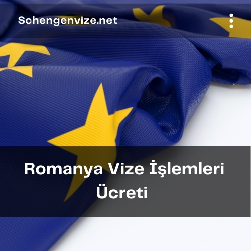 Romanya Vize İşlemleri Ücreti 2021